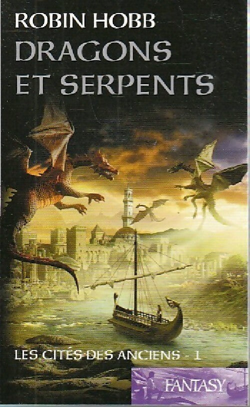 Les cités des Anciens Tome I : Dragons et serpents - Robin Hobb -  Fantasy - Livre
