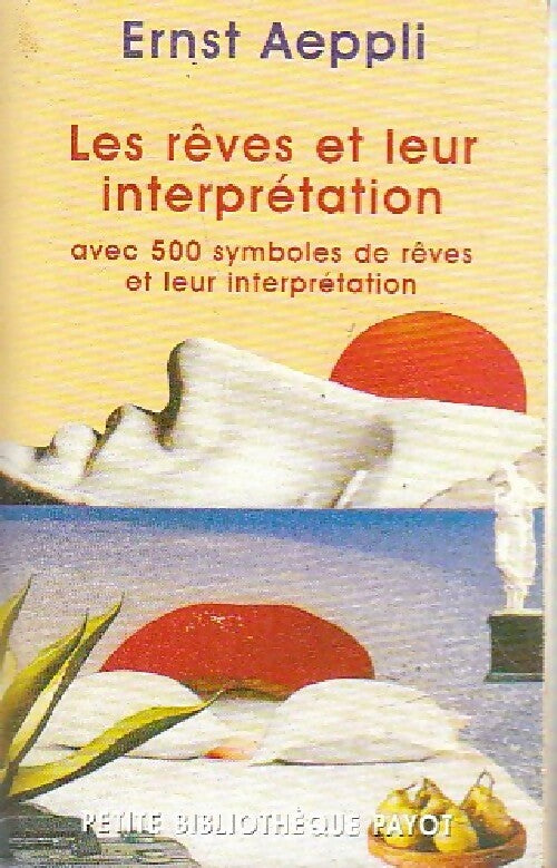 Les rêves et leur interprétation - Ernest Aeppli -  Petite bibliothèque (2ème série) - Livre