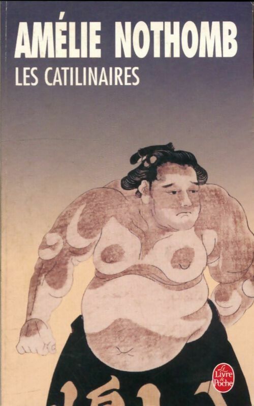 Les catilinaires - Amélie Nothomb -  Le Livre de Poche - Livre