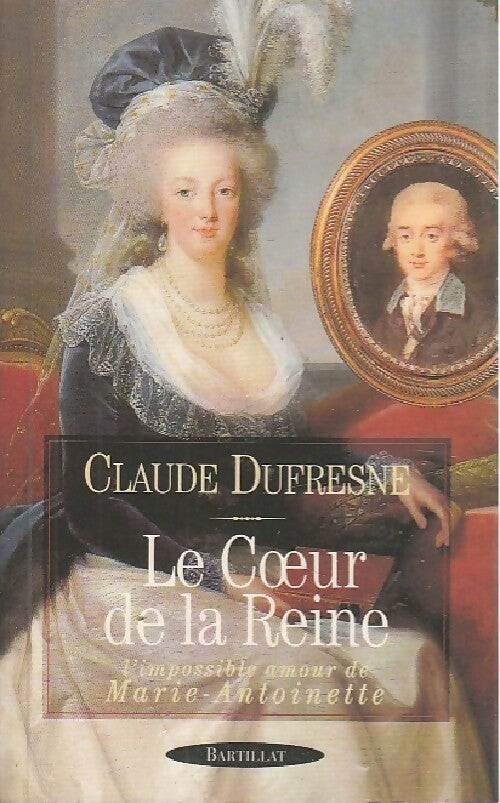 Le coeur de la Reine - Claude Dufresne -  Bartillat GF - Livre