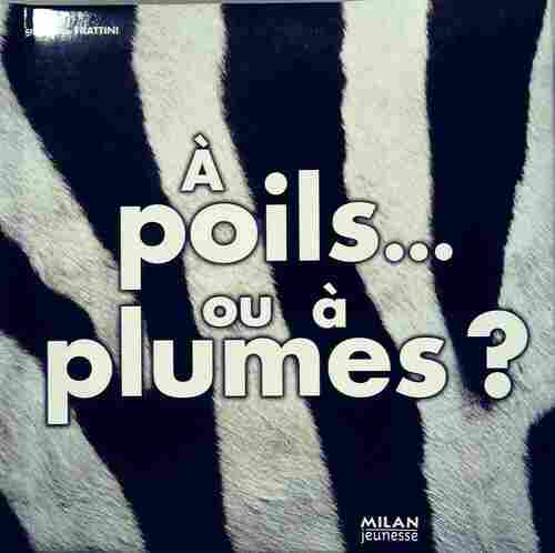 A poils... ou à plumes ? - Stéphane Frattini -  Milan poche - Livre