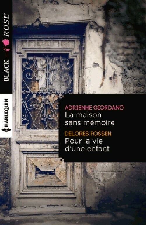 La maison sans mémoire / Pour la vie d'une enfant - Delores Fossen ; Adrienne Giordano -  Black Rose - Livre