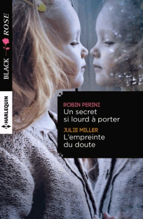 Un secret si lourd à porter / L'empreinte du doute - Julie Miller ; Robin Perini -  Black Rose - Livre