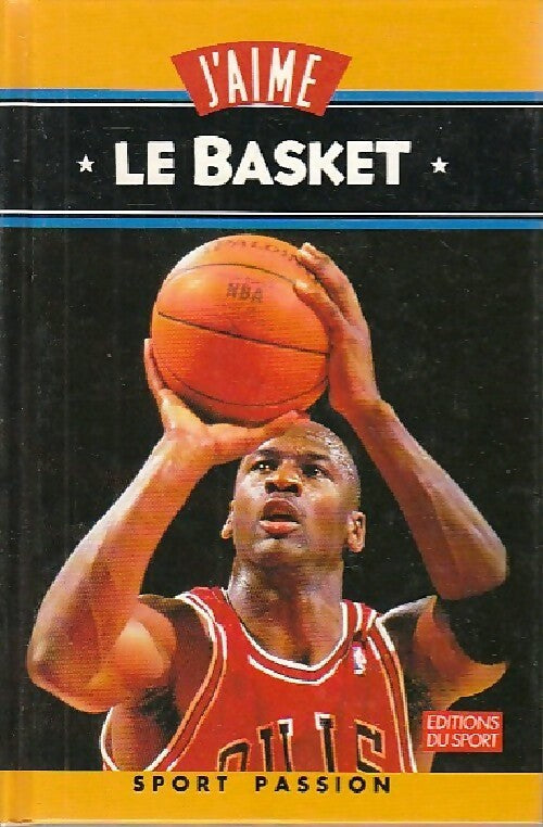 J'aime le basket - Guillaume Rebière -  Sport passion - Livre