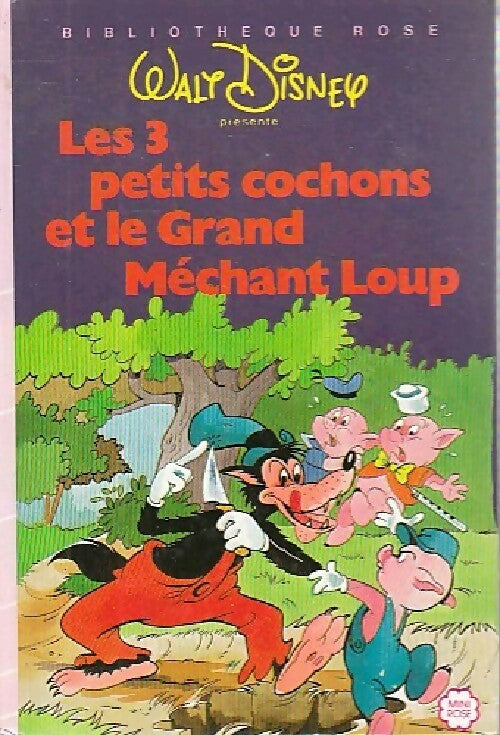 Les 3 petits cochons et le grand méchant loup - Walt Disney -  Bibliothèque rose (3ème série) - Livre
