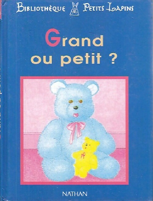 Grand ou petit ? - Evelyne Mathiaud -  Bibliothèque petits lapins - Livre