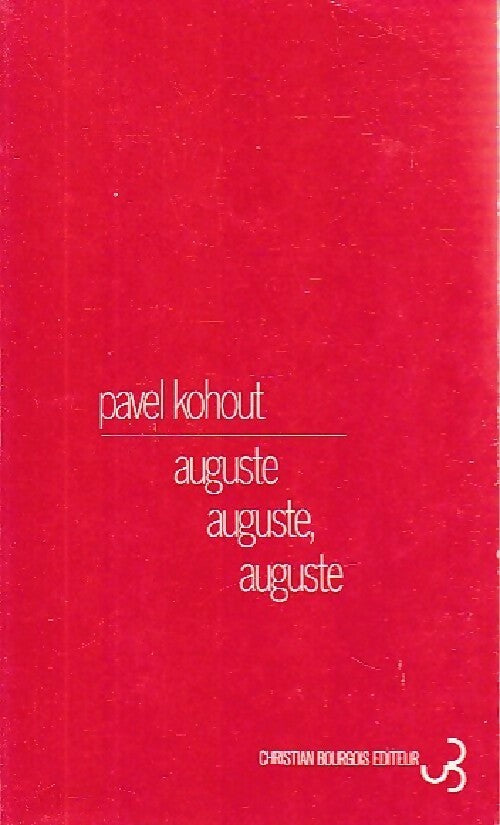 Auguste, Auguste, Auguste - Pavel Kohout -  Bourgois GF - Livre