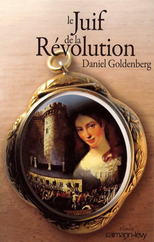 Le juif de la révolution - Daniel Goldenberg -  Calmann-Lévy GF - Livre