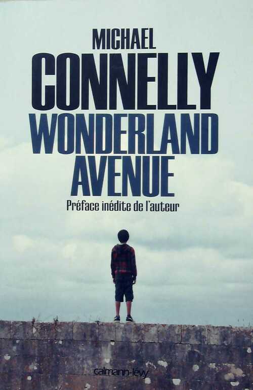 Wonderland Avenue - Michael Connelly -  Calmann-Lévy GF - Livre