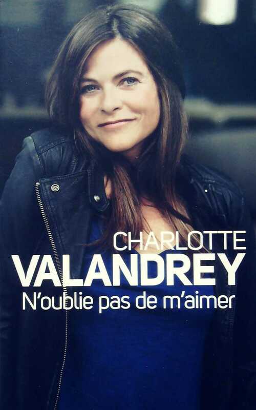 N'oublie pas de m'aimer - Charlotte Valandrey -  France Loisirs GF - Livre