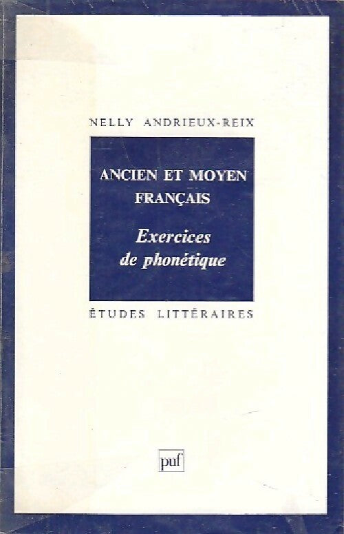Ancien et moyen français. Exercices de phonétique - Nelly Andrieux-Reix -  Etudes littéraires - Livre