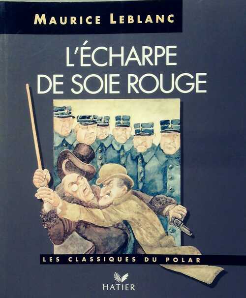 L'écharpe de soie rouge - Maurice Leblanc -  Les classiques du polar - Livre