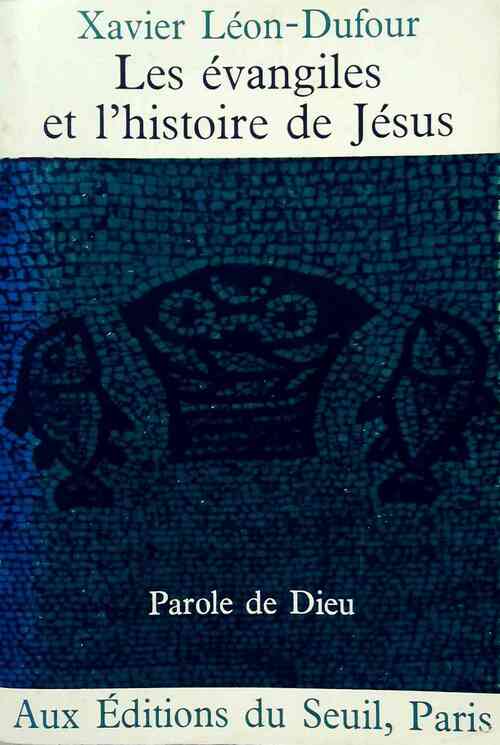 Parole de Dieu : Les évangiles et l'histoire de Jésus - Xavier Léon-Dufour -  Seuil GF - Livre