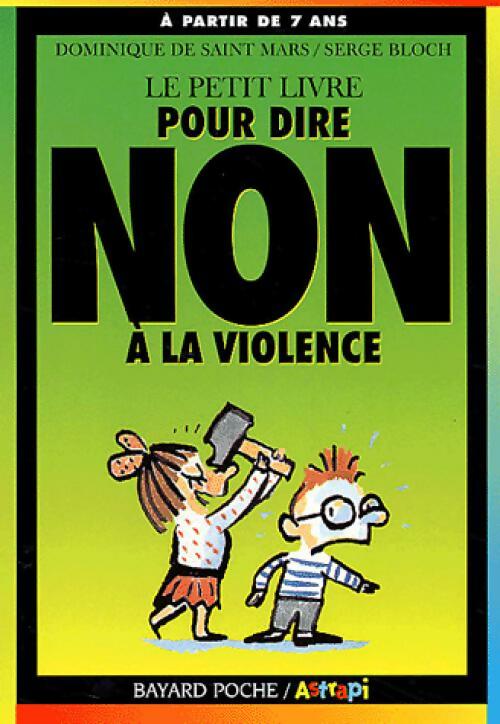 Le petit livre pour dire non à la violence - Dominique De Saint Mars -  Bayard poche - Livre