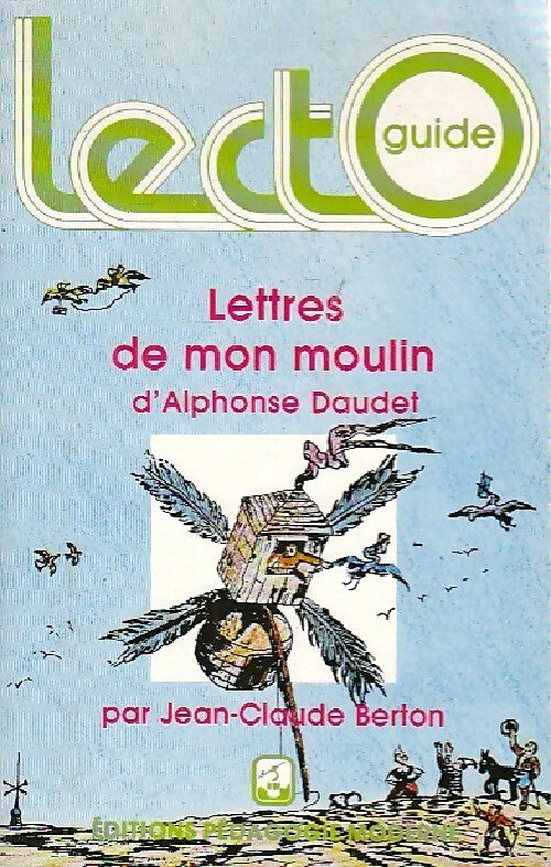 Lettres de mon moulin d'Alphonse Daudet - Jean-Claude Berton -  Lectoguides 1 - Livre