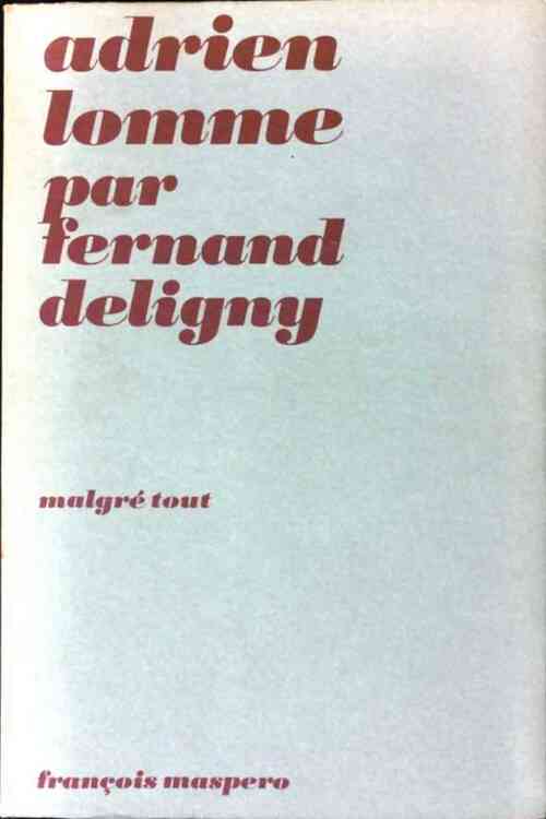 Adrien Lomme - Fernand Deligny -  Malgré tout - Livre