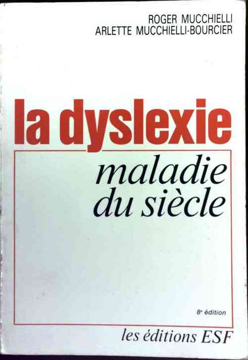 La dyslexie. Maladie du siècle - Roger Mucchielli -  ESF GF - Livre