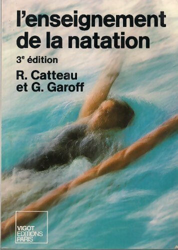 L'enseignement de la natation - Raymond Catteau -  Vigot GF - Livre