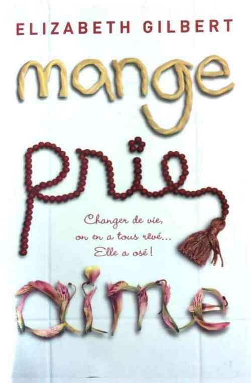Mange, prie, aime - Elizabeth Gilbert -  France Loisirs GF - Livre