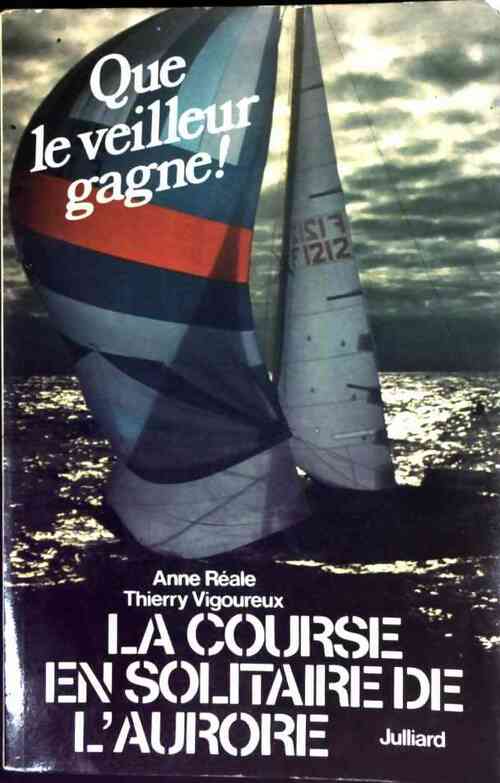 La course en solitaire de l'Aurore - Anne Reale -  Julliard GF - Livre