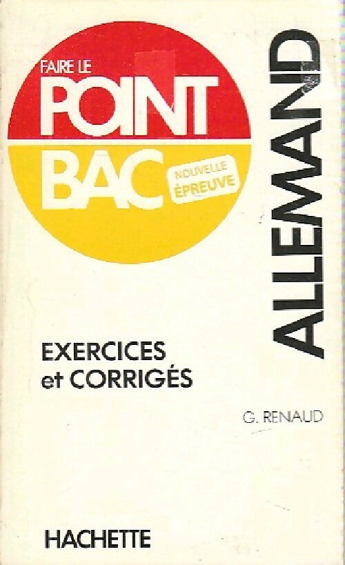 Allemand exercices et corrigés - G. Renaud -  Faire le point Bac - Livre
