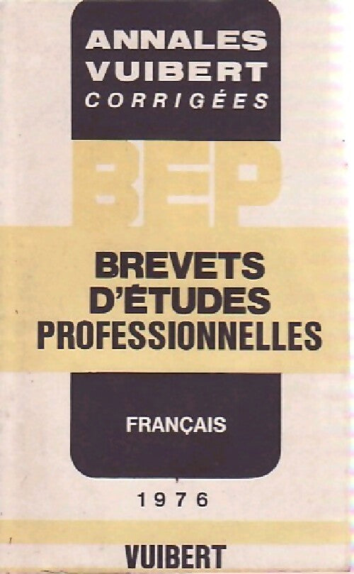 Annales corrigées des brevets d'études professionnelles, français 1976 - Inconnu -  Annales Vuibert - Livre