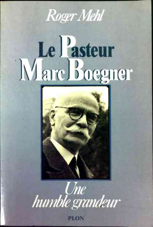Le pasteur Marc Boegner - Roger Mehl -  Plon GF - Livre