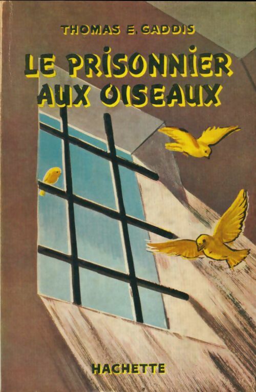 Le prisonnier aux oiseaux - Thomas E Gaddis -  Hachette poches divers - Livre