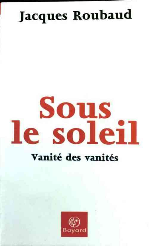 Sous le soleil - Jacques Roubaud -  Bayard GF - Livre