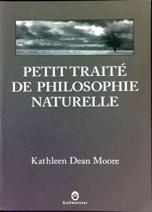 Petit traité de philosophie naturelle - Kathleen Dean Moore -  Nature writing - Livre