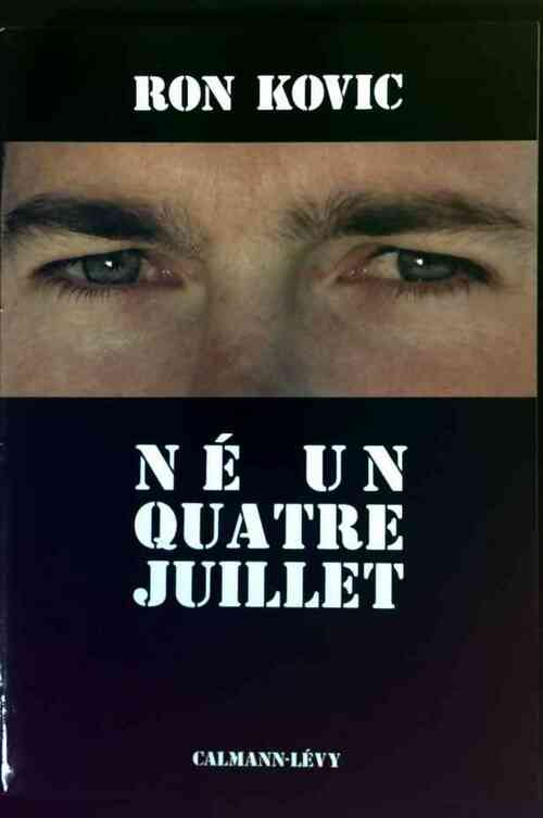 Né un quatre juillet - Ron Kovic -  Calmann-Lévy GF - Livre