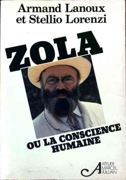 Zola ou la conscience humaine - Armand Lanoux ; Stellio Lorenzi -  Atelier Marcel Jullian GF - Livre