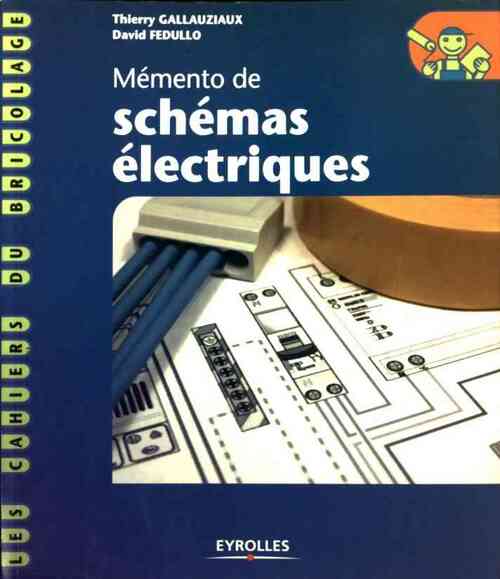 Mémento de schémas électriques Tome I - Thierry Gallauziaux -  Les cahiers du bricolage - Livre