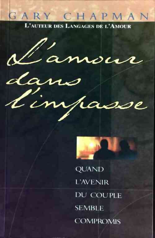 L'amour dans l'impasse - Gary Chapman -  Farel GF - Livre