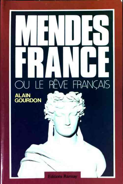 Mendès France ou le rêve français - Alain Gourdon -  Ramsay GF - Livre