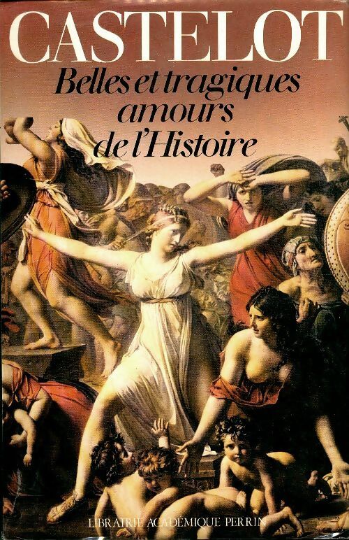 Belles et tragiques amours de l'histoire - André Castelot -  Perrin GF - Livre