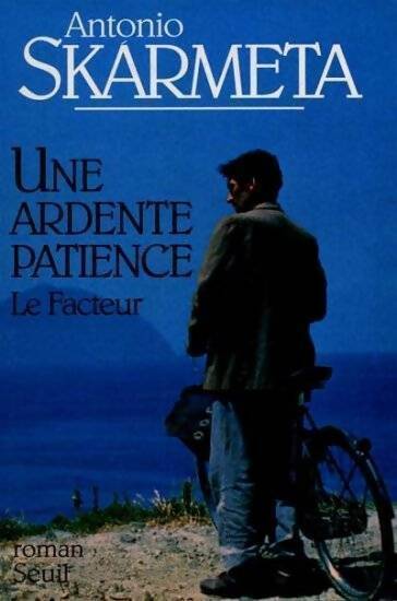 Une ardente patience - Antonio Skarmeta -  Seuil GF - Livre