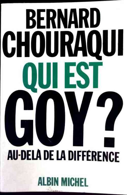 Qui est goy ? - Bernard Chouraqui -  Albin Michel GF - Livre
