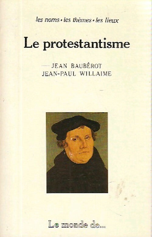 Le protestantisme - Jean Baubérot -  Le Monde de - Livre