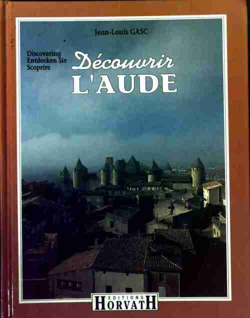 Découvrir l'Aude - Jean-Louis Gasc -  Horvath GF - Livre