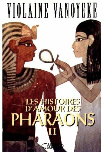 Les histoires d'amour des pharaons Tome II - Violaine Vanoyeke -  Michel Lafon GF - Livre