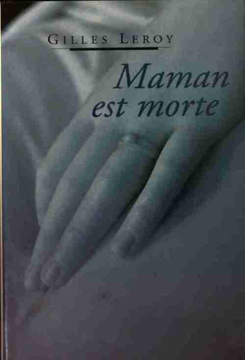 Maman est morte - Gilles Leroy -  France Loisirs GF - Livre