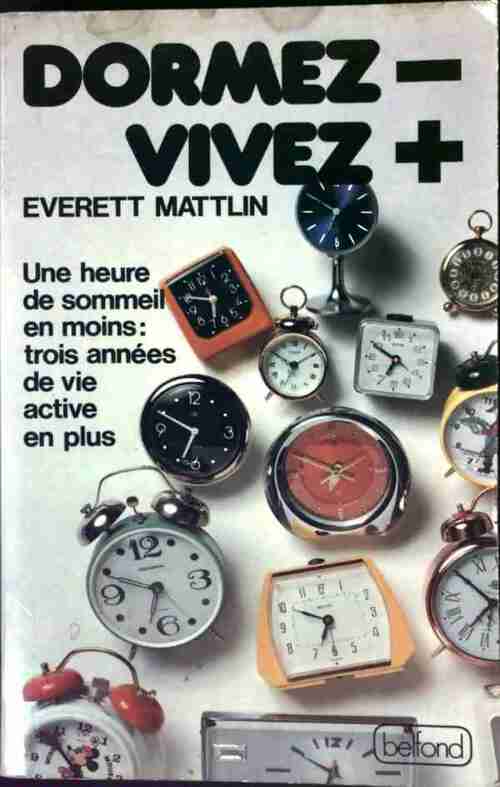 Dormez moins, vivez plus - Everett Mattlin -  Belfond GF - Livre