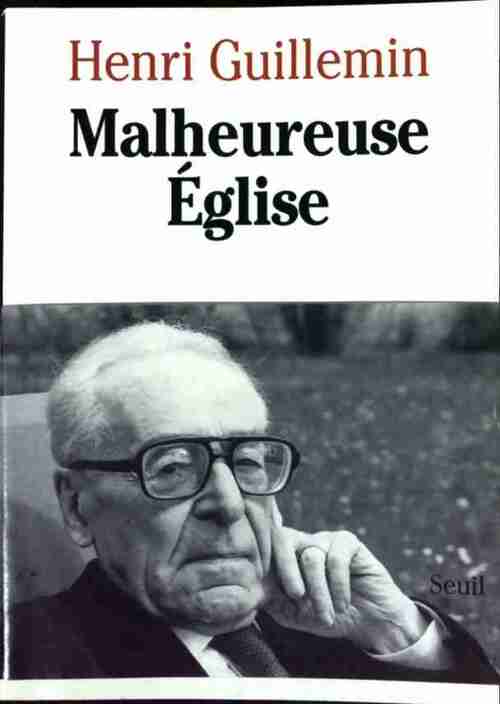 Malheureuse église - Henri Guillemin -  Seuil GF - Livre