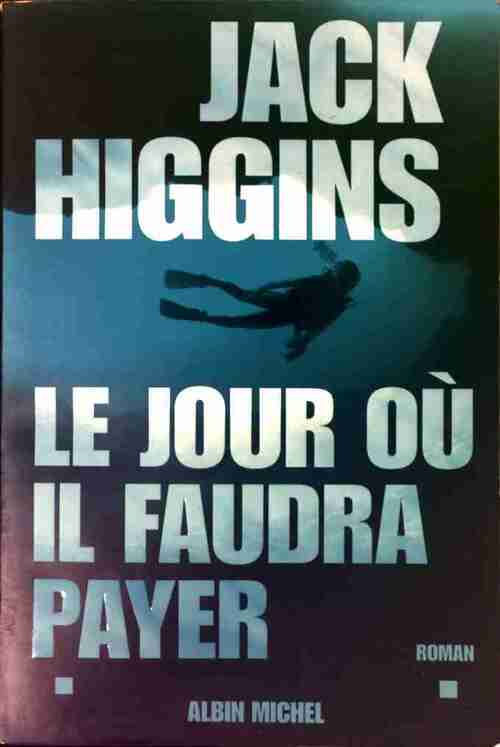 Le jour où il faudra payer - Jack Higgins -  Albin Michel GF - Livre