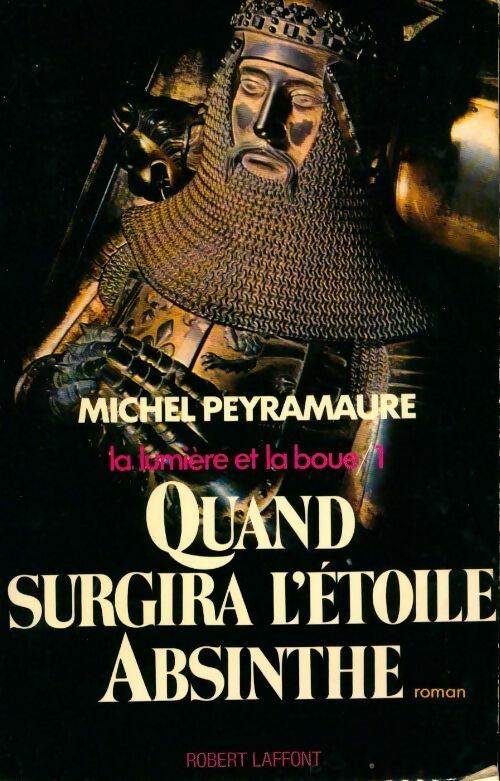 La lumière et la boue Tome I : Quand surgira l'étoile Absinthe - Michel Peyramaure -  Laffont GF - Livre