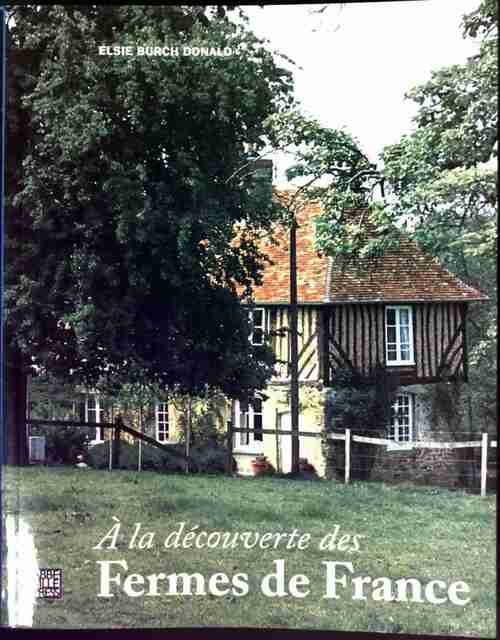 À la découverte des fermes de France - Elsie Burch-Donald -  Abbeville GF - Livre