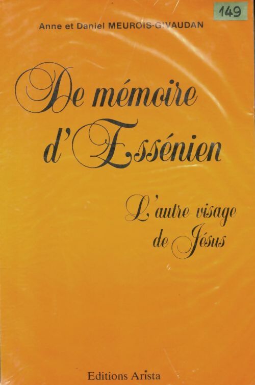 De mémoire d'Essénien : L'autre visage de Jésus - Daniel Meurois-Givaudan -  Arista GF - Livre