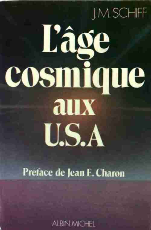 L'âge cosmique aux USA - J.M. Schiff -  Albin Michel GF - Livre