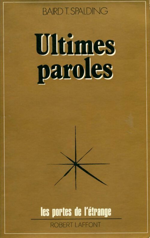Ultimes paroles - Baird T. Spalding -  Les portes de l'étrange - Livre